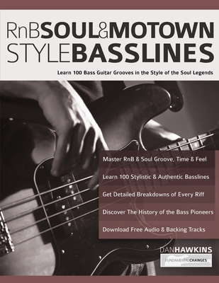 RnB, Soul & Motown Style Basslines: Learn 100 Bass Guitar Grooves in the Style of the Soul Legends - Hawkins, Dan, and Alexander, Joseph, and Pettingale, Tim (Editor)