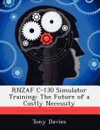 Rnzaf C-130 Simulator Training: The Future of a Costly Necessity
