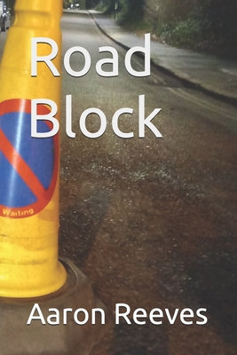Road Block - Reeves, Aaron