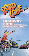Road Code: A Junior Highway Code Written for Younger Road Users