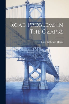 Road Problems In The Ozarks - Harris, Elmo Golightly