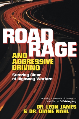 Road Rage and Aggressive Driving: Steering Clear of Highway Warfare - James, Leon, Dr., and Nahl, Diane, Dr., Ph.D.