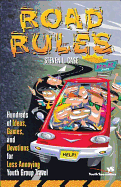 Road Rules: Hundreds of Ideas, Games, and Devotions for Less-Annoying Youth Group Travel