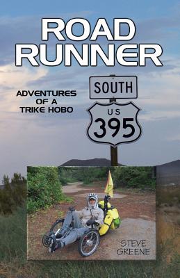 Road Runner: Adventures of a Trike Hobo - Greene, Steve, Dr.