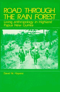 Road Through the Rain Forest: Living Anthropology in Highland Papua New Guinea - Hayano, David M