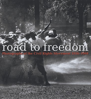 Road to Freedom: Photographs of the Civil Rights Movement, 1956-1968 - Cox, Julian, and Johnson, Charles (Introduction by), and Lewis, John, Dr., Ed.D (Afterword by)