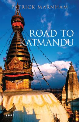 Road to Katmandu - Marnham, Patrick