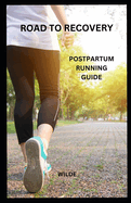 Road to Recovery: Postpartum Running Guide