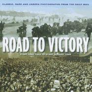 Road to Victory: D-Day, June 1944 to VJ Day, August 1945