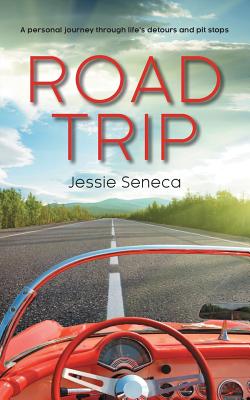 Road Trip: A Personal Journey Through Life's Detours and Pit Stops - Rinehold, Connie (Editor), and Seneca, Jessie