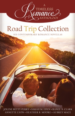 Road Trip Collection - Moore, Heather B, and Eden, Sarah M, and Perry, Jolene Betty