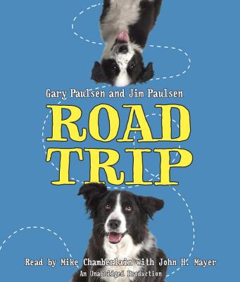 Road Trip - Paulsen, Gary, and Paulsen, Jim, and Chamberlain, Mike (Read by)