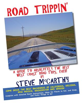 Road Trippin': A Guide to the Best West coast Road Trips-Ever! - McCarthy, Steve