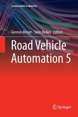 Road Vehicle Automation 5 - Meyer, Gereon (Editor), and Beiker, Sven (Editor)