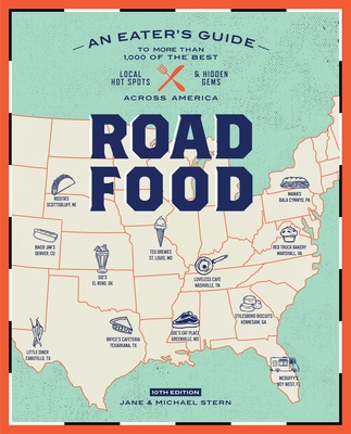 Roadfood, 10th Edition: An Eater's Guide to More Than 1,000 of the Best Local Hot Spots and Hidden Gems Across America - Stern, Jane, and Stern, Michael