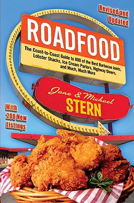 Roadfood: The Coast-To-Coast Guide to 800 of the Best Barbecue Joints, Lobster Shacks, Ice Cream Parlors, Highway Diners, and Much, Much More - Stern, Jane, and Stern, Michael, Ph.D.