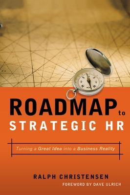 Roadmap to Strategic HR: Turning a Great Idea Into a Business Reality - Christensen, Ralph