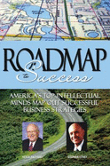 Roadmap to Success: America's Top Intellectual Minds Map Out Successful Business Strategies - Covey, Stephen R.