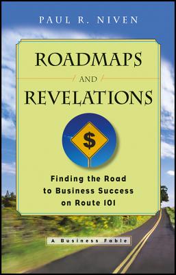 Roadmaps and Revelations: Finding the Road to Business Success on Route 101 - Niven, Paul R