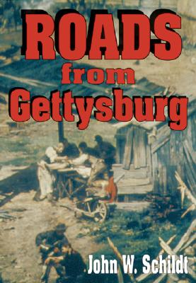 Roads from Gettysburg - Schildt, John W