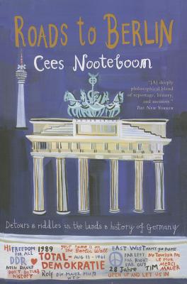 Roads to Berlin - Nooteboom, Cees