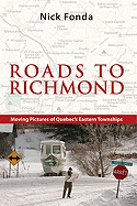 Roads to Richmond: Portraits of Quebec's Eastern Townships