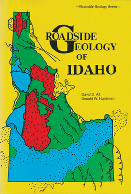 Roadside Geology of Idaho - Alt, David, and Hyndman, Donald W