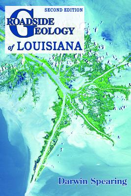 Roadside Geology of Louisiana - Spearing, Darwin