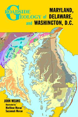 Roadside Geology of Maryland, Delaware, and Washington, D.C. - Means, John