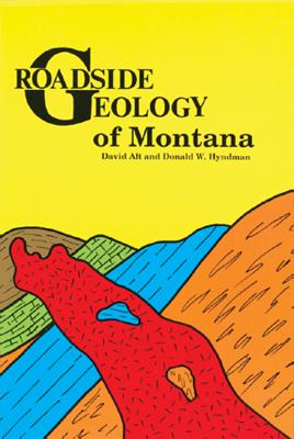 Roadside Geology of Montana - Alt, David, and Hyndman, Donald W, and Alt