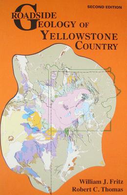 Roadside Geology of Yellowstone Country - Fritz, William J, and Thomas, Robert C