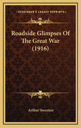 Roadside Glimpses of the Great War (1916)