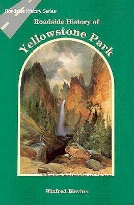 Roadside History of Yellowstone Park - Blevins, Win