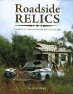 Roadside Relics: America's Abandoned Automobiles