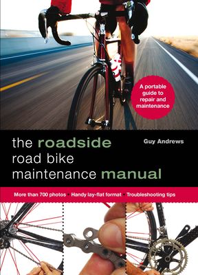 Roadside Road Bike Maintenance Manual - Andrews, Guy