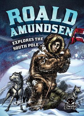 Roald Amundsen Explores the South Pole - Yomtov, Nel