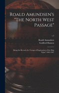 Roald Amundsen's "The North West Passage": Being the Record of a Voyage of Exploration of the Ship "Gja" 1903-1907; v.2