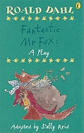 Roald Dahl's Fantastic MR Fox: A Play