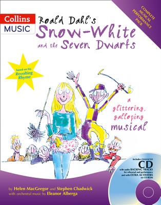 Roald Dahl's Snow-White and the Seven Dwarfs: A Glittering Galloping Musical - Dahl, Roald, and Chadwick, Stephen, and MacGregor, Helen