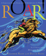 Roar!: A Christian Family Guide to the Chronicles of Narnia