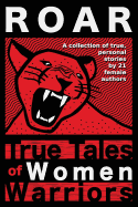 Roar: True Tales of Women Warriors: