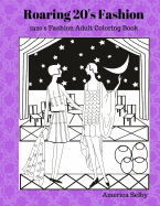 Roaring 20's Fashion Coloring Book: 1920's Fashion Adult Coloring Book