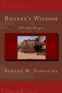 Roarke's Wisdom: The Last Dragon: Book Four of the Hagenspan Chronicles