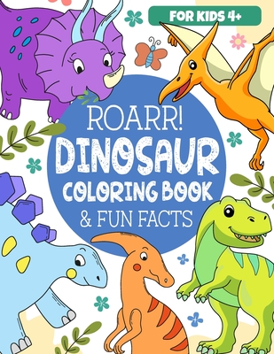 Roarr Dinosaur Coloring Book & Fun Facts: Dino World Exploration For Kids - Fox, Frolic