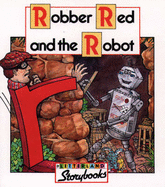 Robber Red and the Robot - Stone, Vivien, and Wendon, Lyn