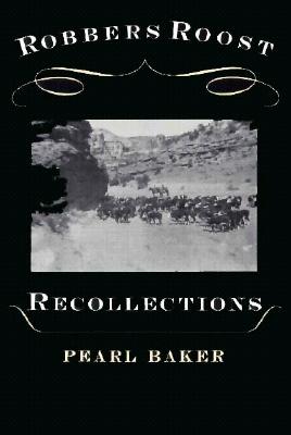 Robbers Roost Recollections - Baker, Pearl