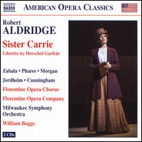 Robert Aldridge: Sister Carrie - Adriana Zabala (mezzo-soprano); Alisa Suzanne Jordheim (soprano); Ariana Douglas (soprano); Ashley Puenner (mezzo-soprano);...