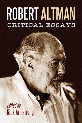 Robert Altman: Critical Essays - Armstrong, Rick (Editor)