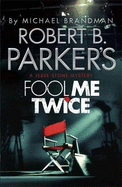 Robert B. Parker's Fool Me Twice: A Jesse Stone Novel