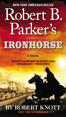 Robert B. Parker's Ironhorse - Knott, Robert